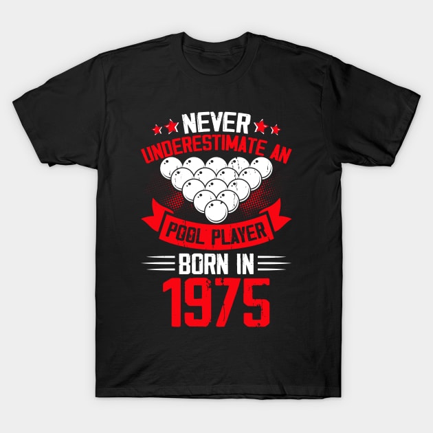 Never Underestimate A Pool Player Born In 1975 T Shirt For Women Men T-Shirt T-Shirt by QueenTees